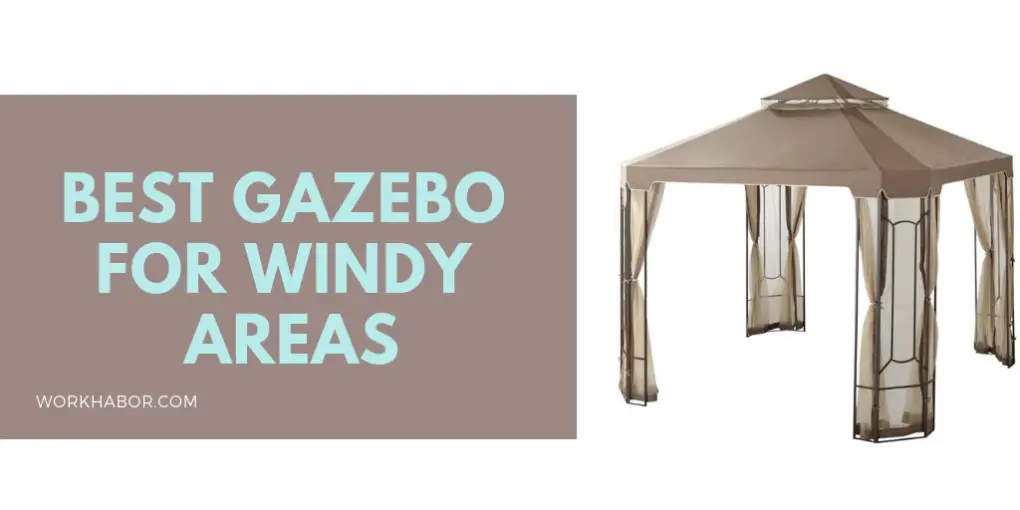Best Gazebo For Windy Areas/High Winds Workhabor Workhabor