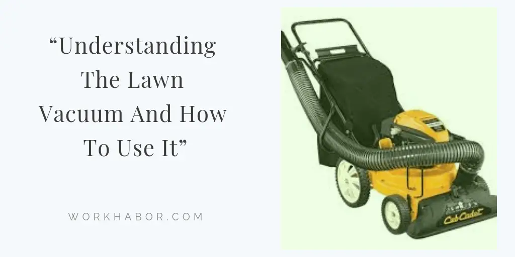 “Understanding The Lawn Vacuum And How To Use It”