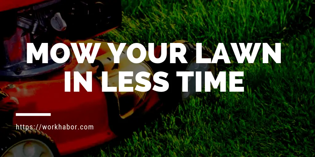 mow your lawn in less time