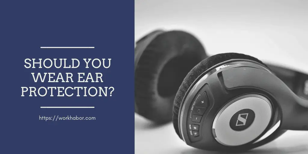 should you wear ear protection