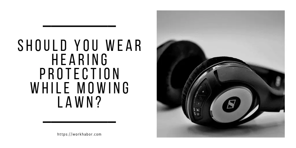 should you wear hearing protection when mowing lawn